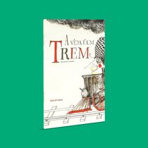 Capa do livro A vida é um trem}
