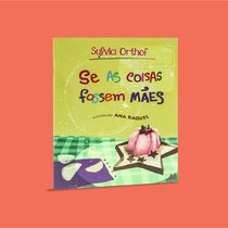 Capa do livro Se as coisas fossem mães}