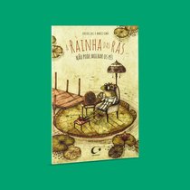 Capa do livro A rainha das rãs não pode molhar os pés}