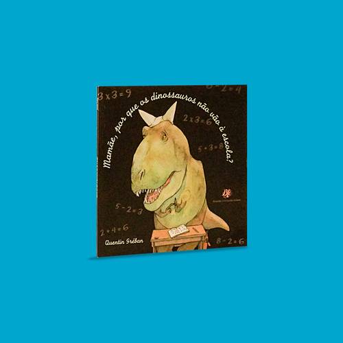Capa Mamãe, por que os dinossauros não vão à escola?