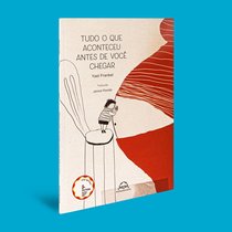 Capa do livro Tudo o que aconteceu antes de você chegar}