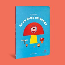 Capa do livro Se eu fosse um fungo}