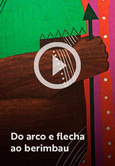 Assista o web story do livro Do arco e flecha ao berimbau